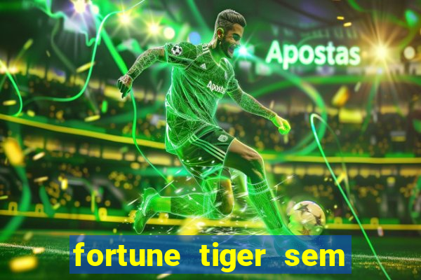 fortune tiger sem deposito minimo